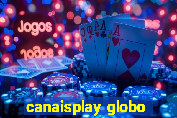 canaisplay globo